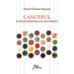 Cancerul si tratamentele lui naturiste - Viorel Olivian Pascanu