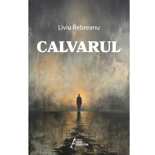 Calvarul - Liviu Rebreanu